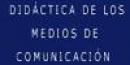 Didáctica de Los Medios de Comunicación